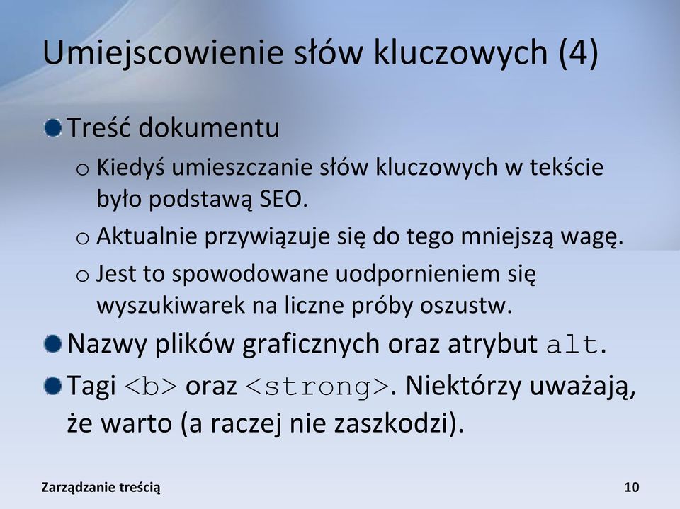 o Jest to spowodowane uodpornieniem się wyszukiwarek na liczne próby oszustw.