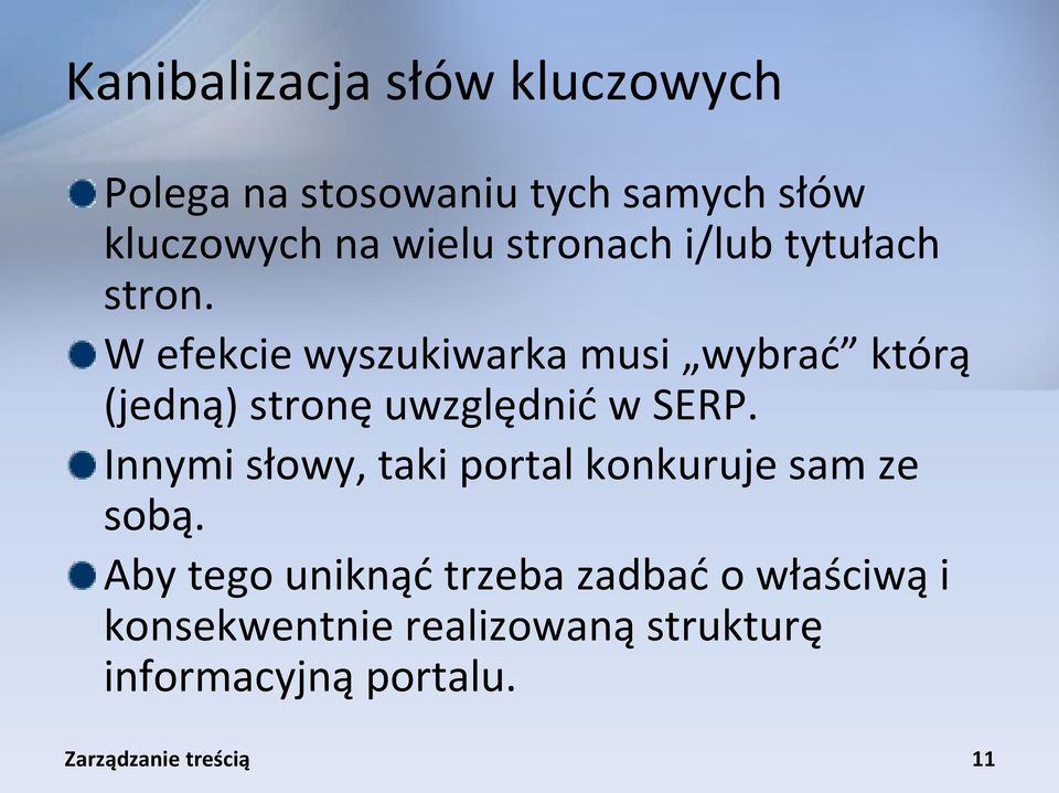 W efekcie wyszukiwarka musi wybrać którą (jedną) stronę uwzględnić w SERP.