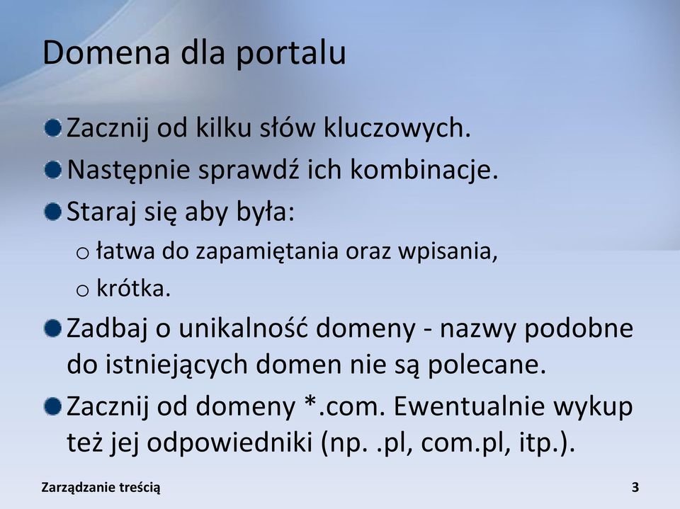 Staraj się aby była: o łatwa do zapamiętania oraz wpisania, o krótka.