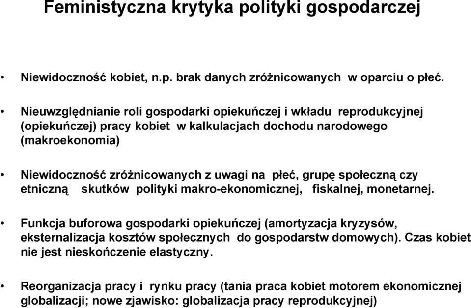 uwagi na płeć, grupę społeczną czy etniczną skutków polityki makro-ekonomicznej, fiskalnej, monetarnej.