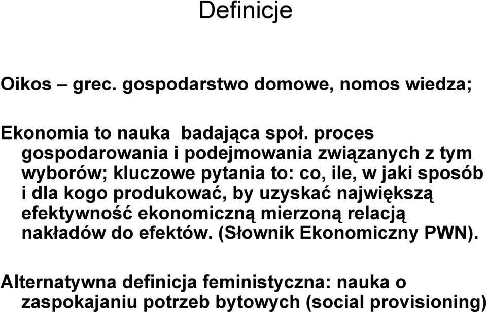 i dla kogo produkować, by uzyskać największą efektywność ekonomiczną mierzoną relacją nakładów do efektów.