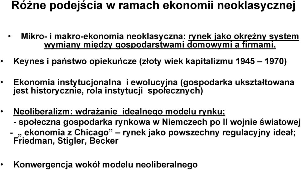 Keynes i państwo opiekuńcze (złoty wiek kapitalizmu 1945 1970) Ekonomia instytucjonalna i ewolucyjna (gospodarka ukształtowana jest