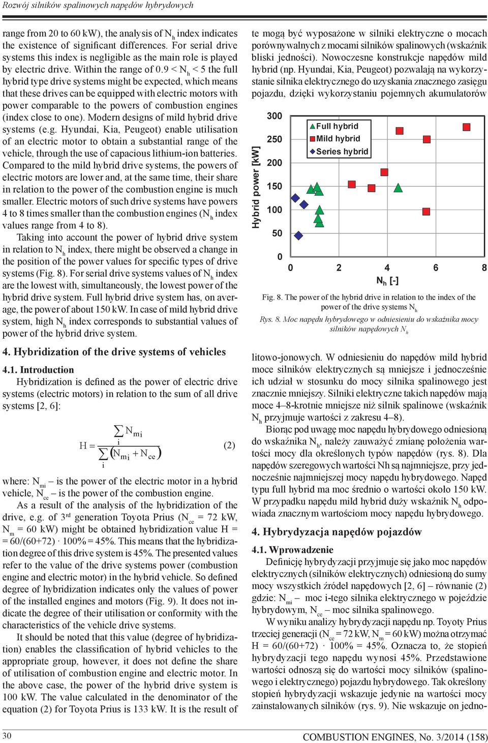 i-tego silnika elektrycznego w pojeździe hybrydowym, N ce moc silnika spalinowego. W wyniku analizy hybrydyzacji napędu np.