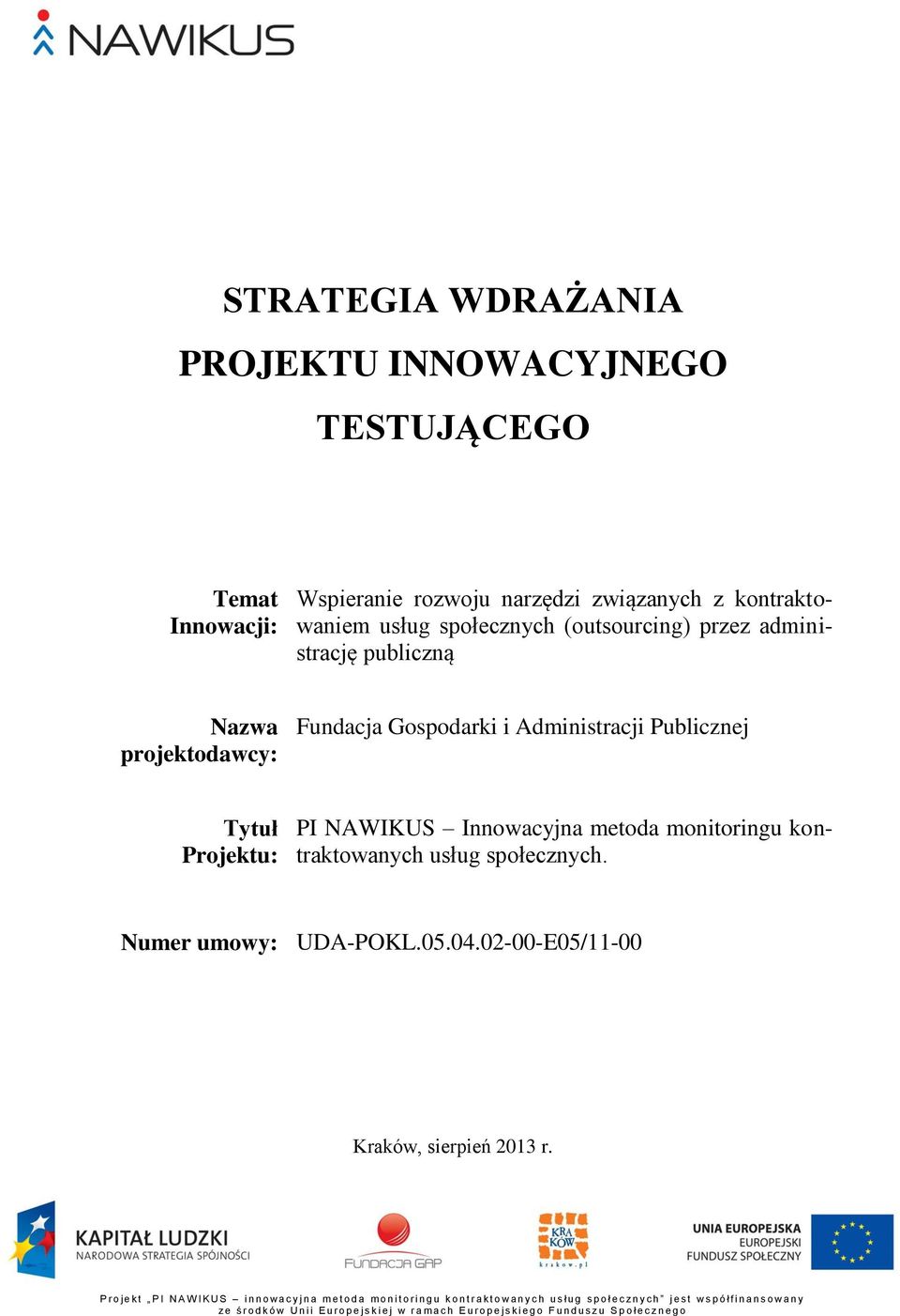Numer umowy: UDA-POKL.05.04.02-00-E05/11-00 Kraków, sierpień 2013 r.