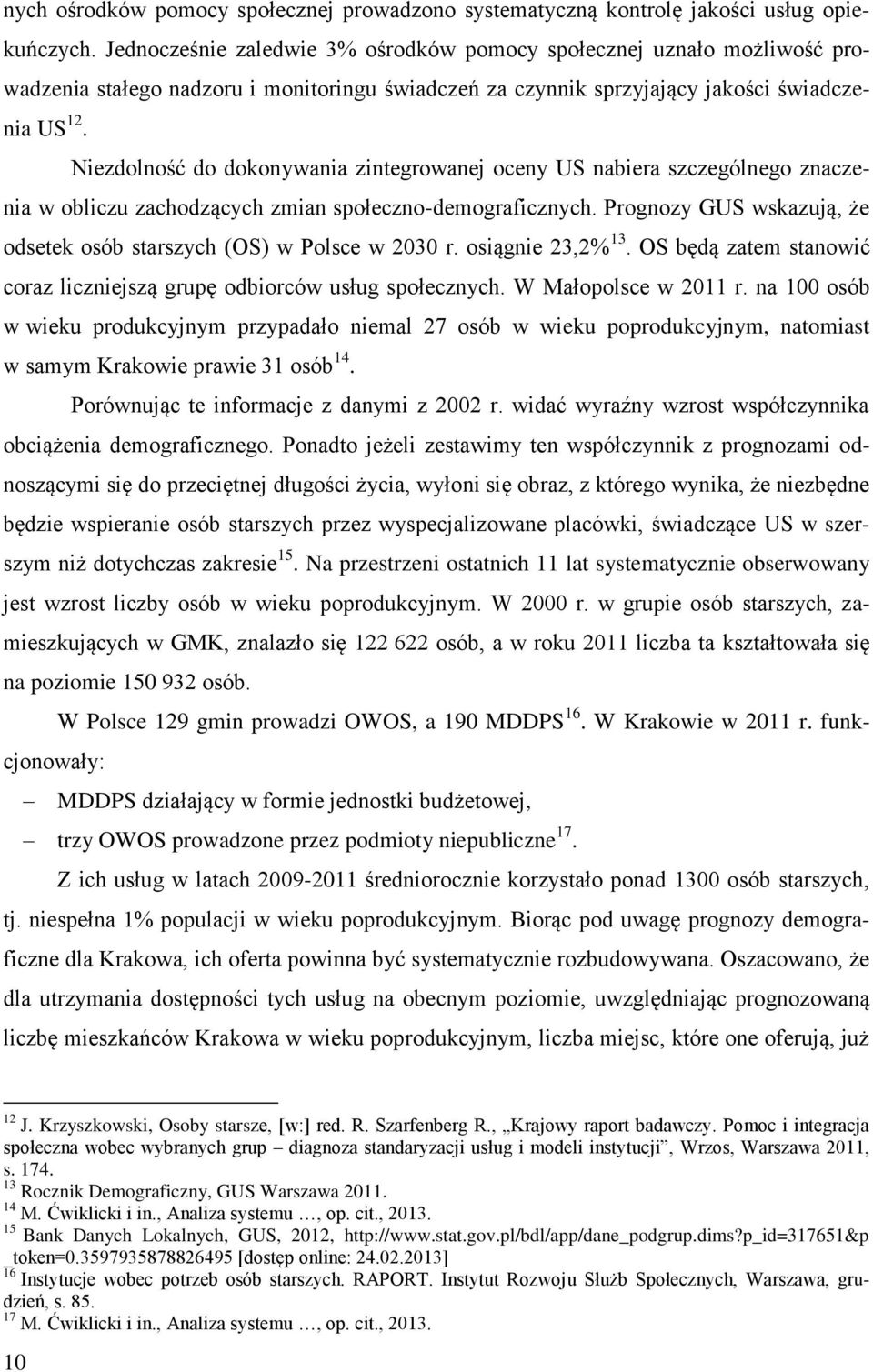 Niezdolność do dokonywania zintegrowanej oceny US nabiera szczególnego znaczenia w obliczu zachodzących zmian społeczno-demograficznych.