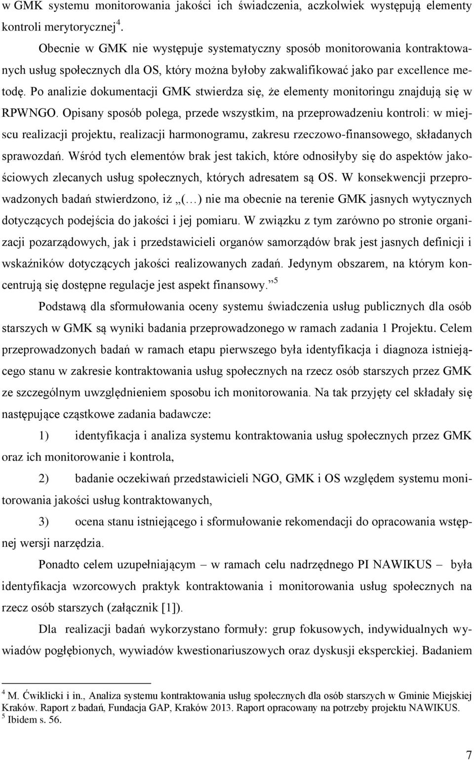 Po analizie dokumentacji GMK stwierdza się, że elementy monitoringu znajdują się w RPWNGO.