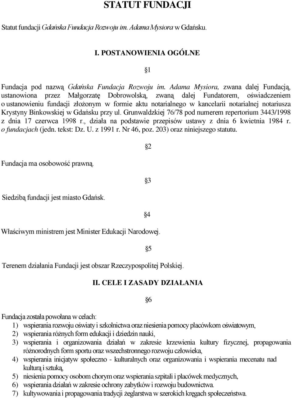 notarialnej notariusza Krystyny Binkowskiej w Gdańsku przy ul. Grunwaldzkiej 76/78 pod numerem repertorium 3443/1998 z dnia 17 czerwca 1998 r.