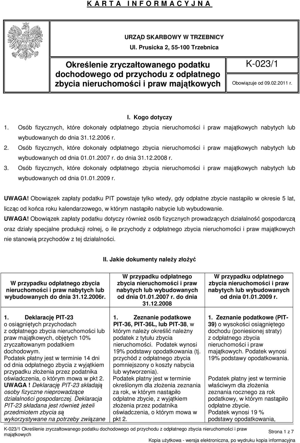 3. Osób fizycznych, które dokonały odpłatnego nabytych lub wybudowanych od dnia 01.01.2009 r. UWAGA!