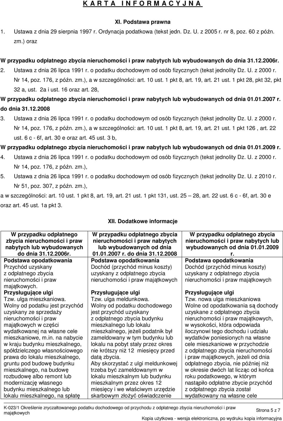 2a i ust. 16 oraz art. 28, od dnia 01.01.2007 r. do dnia 31.12.2008 3. Ustawa z dnia 26 lipca 1991 r. o podatku dochodowym od osób fizycznych (tekst jednolity Dz. U. z 2000 r. Nr 14, poz. 176, z późn.