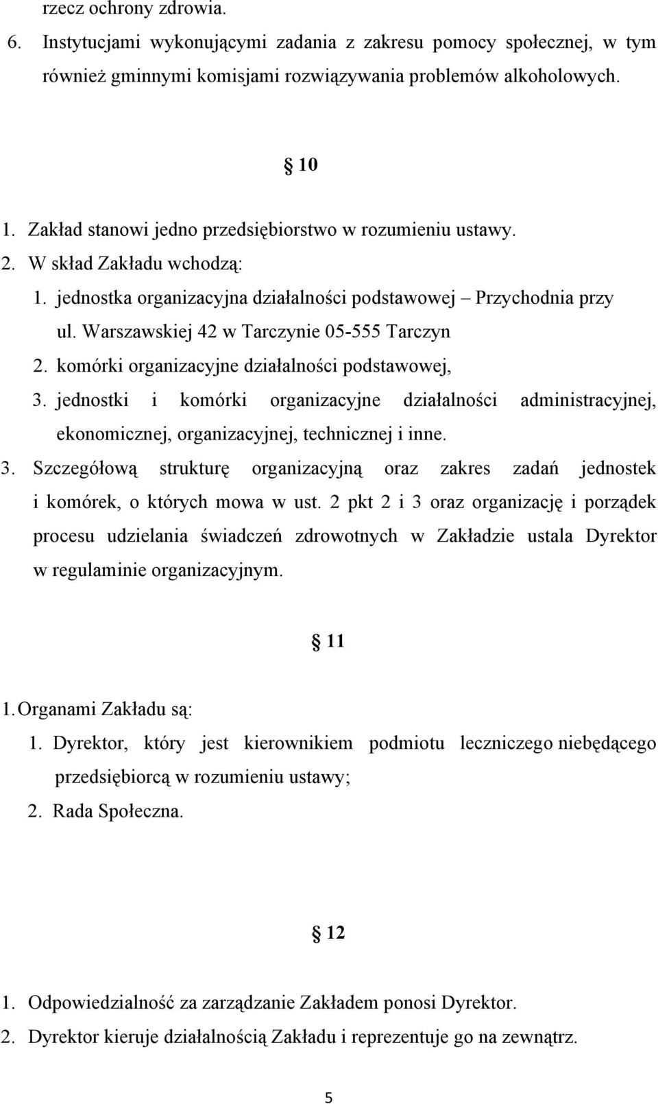 Warszawskiej 42 w Tarczynie 05-555 Tarczyn 2. komórki organizacyjne działalności podstawowej, 3.