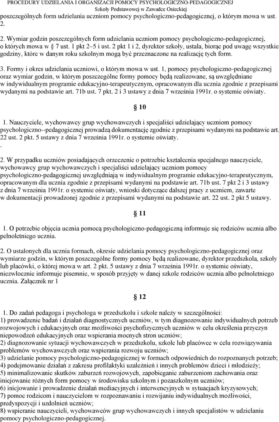 2 pkt 1 i 2, dyrektor szkoły, ustala, biorąc pod uwagę wszystkie godziny, które w danym roku szkolnym mogą być przeznaczone na realizację tych form. 3.