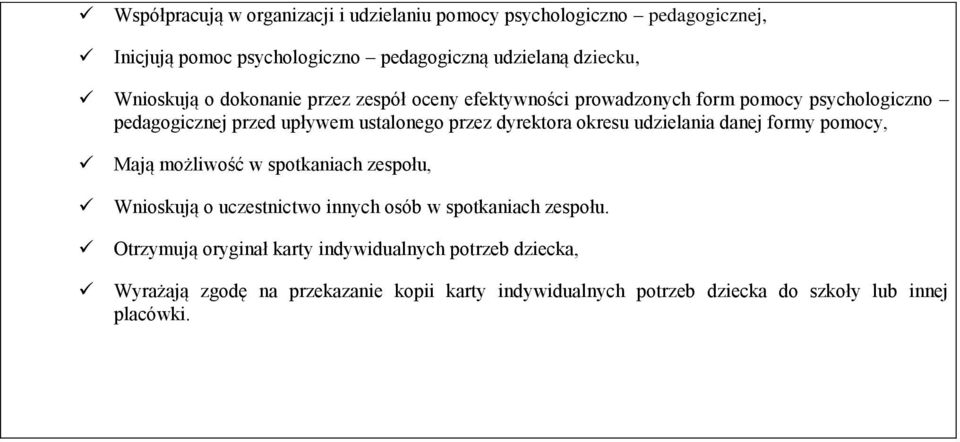 dyrektora okresu udzielania danej formy pomocy, Mają możliwość w spotkaniach zespołu, Wnioskują o uczestnictwo innych osób w spotkaniach zespołu.