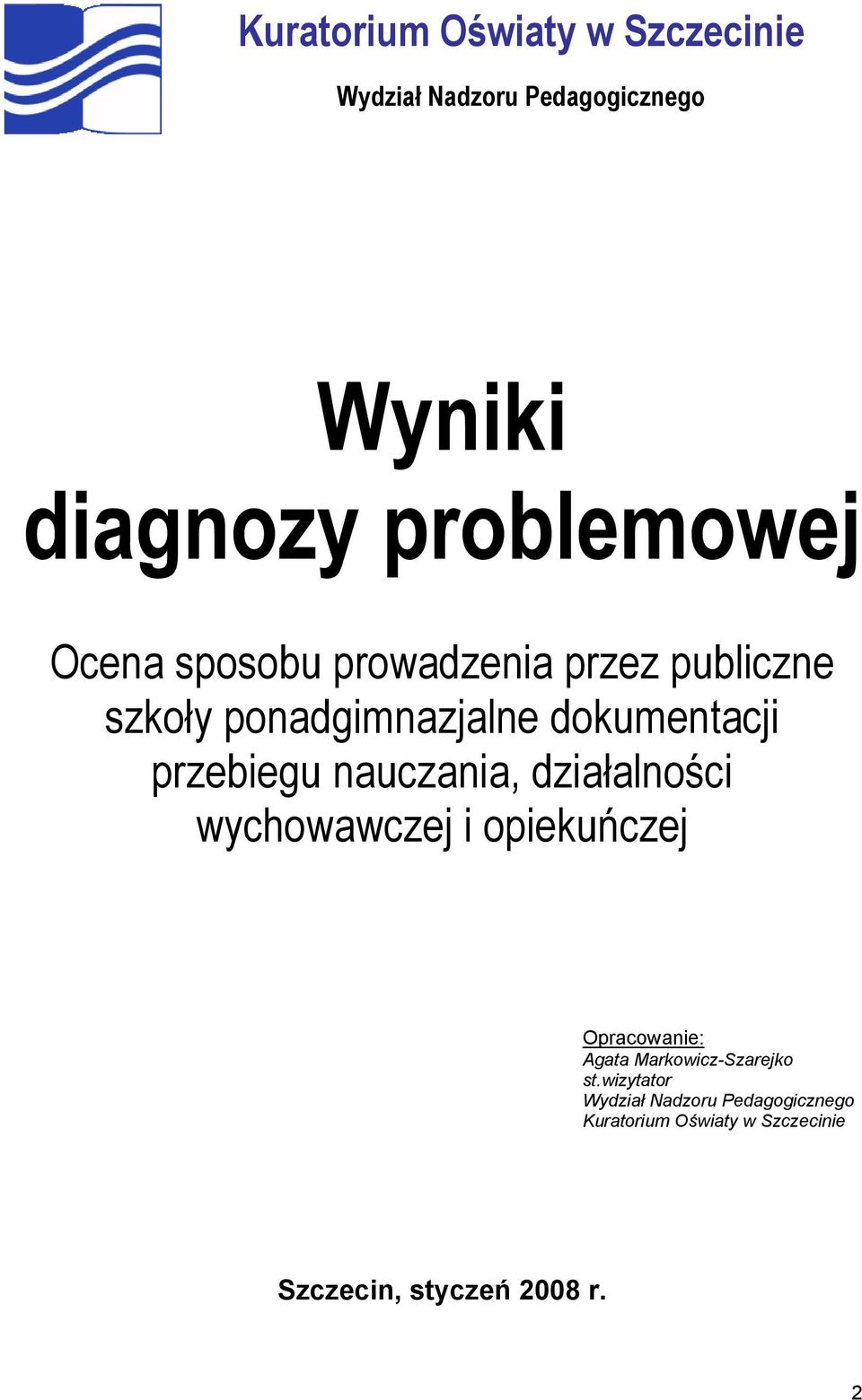 działalności wychowawczej i opiekuńczej Opracowanie: Agata Markowicz-Szarejko st.