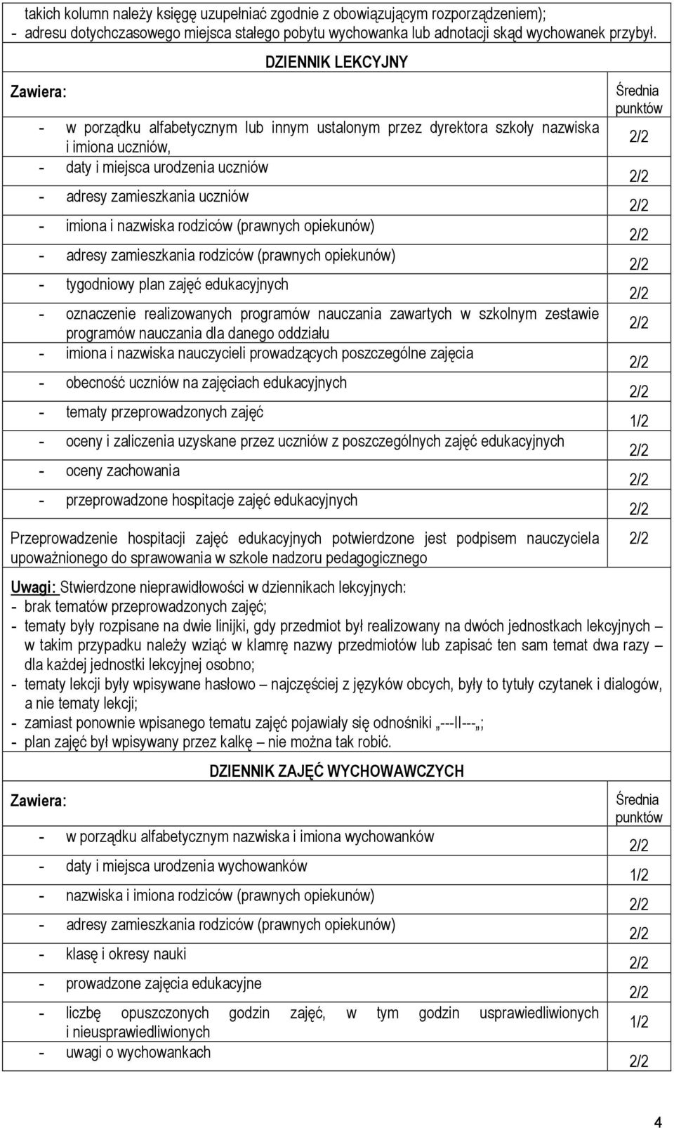 rodziców (prawnych opiekunów) - tygodniowy plan zajęć edukacyjnych - oznaczenie realizowanych programów nauczania zawartych w szkolnym zestawie programów nauczania dla danego oddziału - imiona i