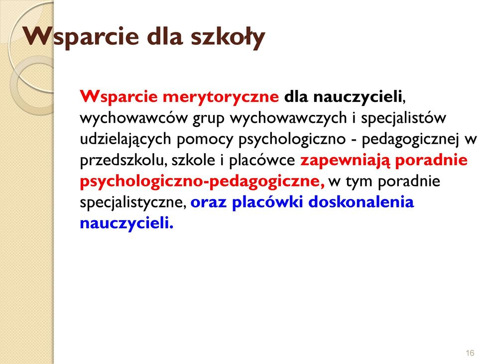 pedagogicznej w przedszkolu, szkole i placówce zapewniają poradnie