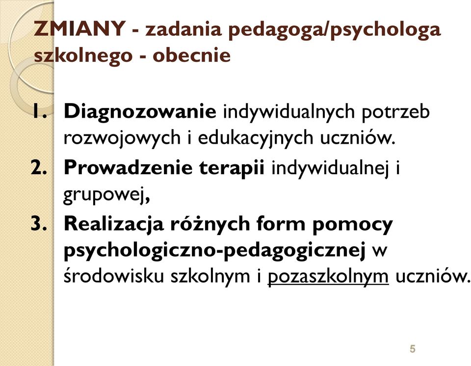 2. Prowadzenie terapii indywidualnej i grupowej, 3.