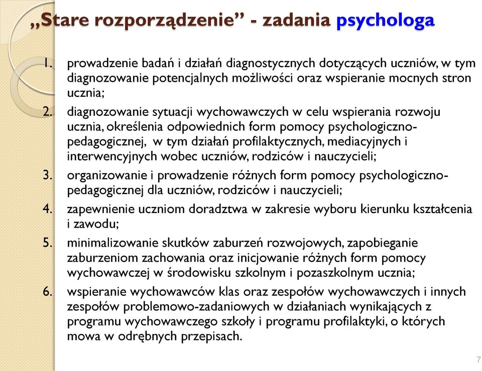 wobec uczniów, rodziców i nauczycieli; 3. organizowanie i prowadzenie różnych form pomocy psychologicznopedagogicznej dla uczniów, rodziców i nauczycieli; 4.