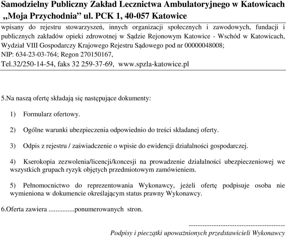 4) Kserokopia zezwolenia/licencji/koncesji na prowadzenie działalności ubezpieczeniowej we wszystkich grupach ryzyk objętych przedmiotowym zamówieniem.