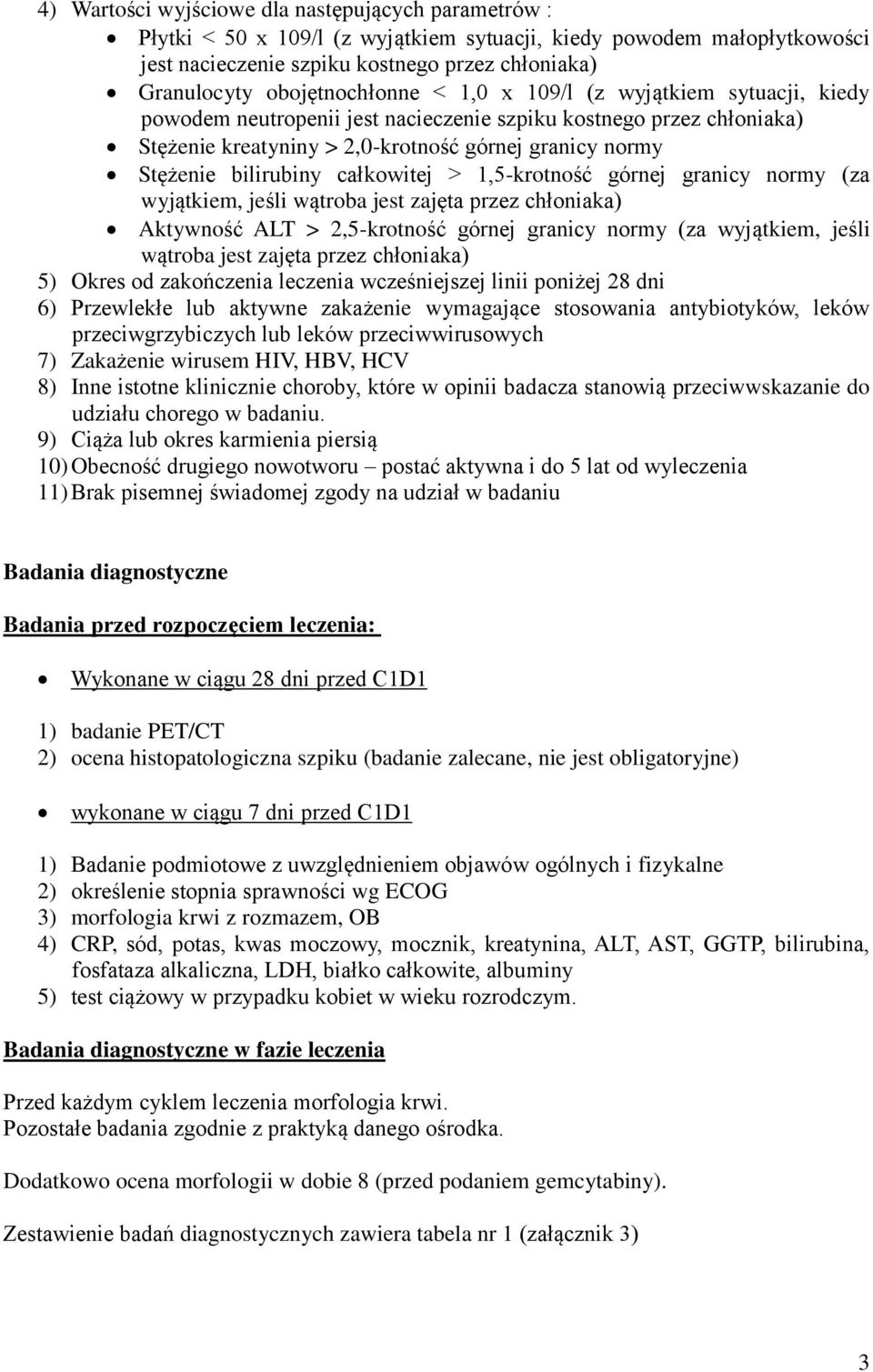 bilirubiny całkowitej > 1,5-krotność górnej granicy normy (za wyjątkiem, jeśli wątroba jest zajęta przez chłoniaka) Aktywność ALT > 2,5-krotność górnej granicy normy (za wyjątkiem, jeśli wątroba jest