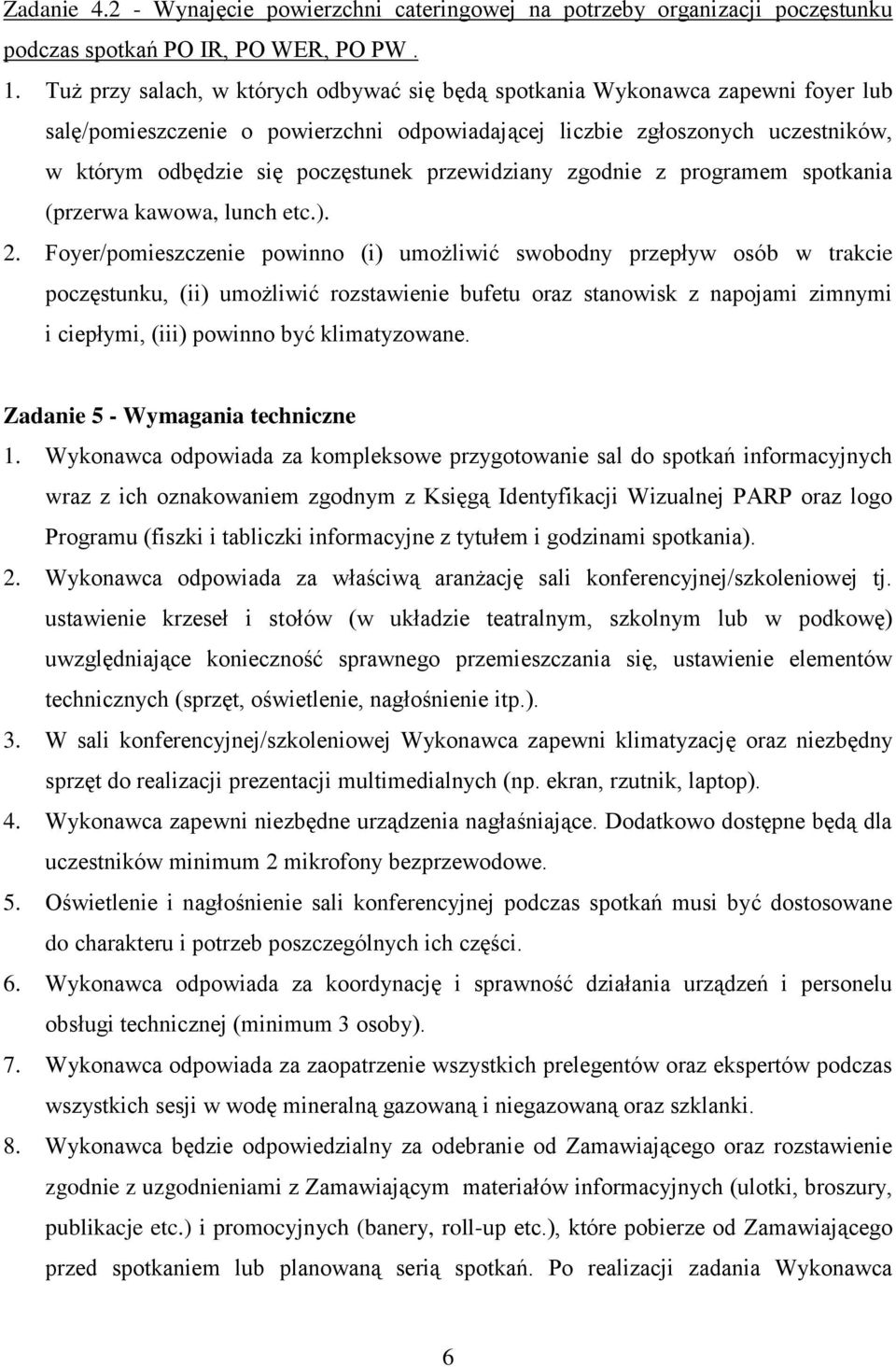 przewidziany zgodnie z programem spotkania (przerwa kawowa, lunch etc.). 2.