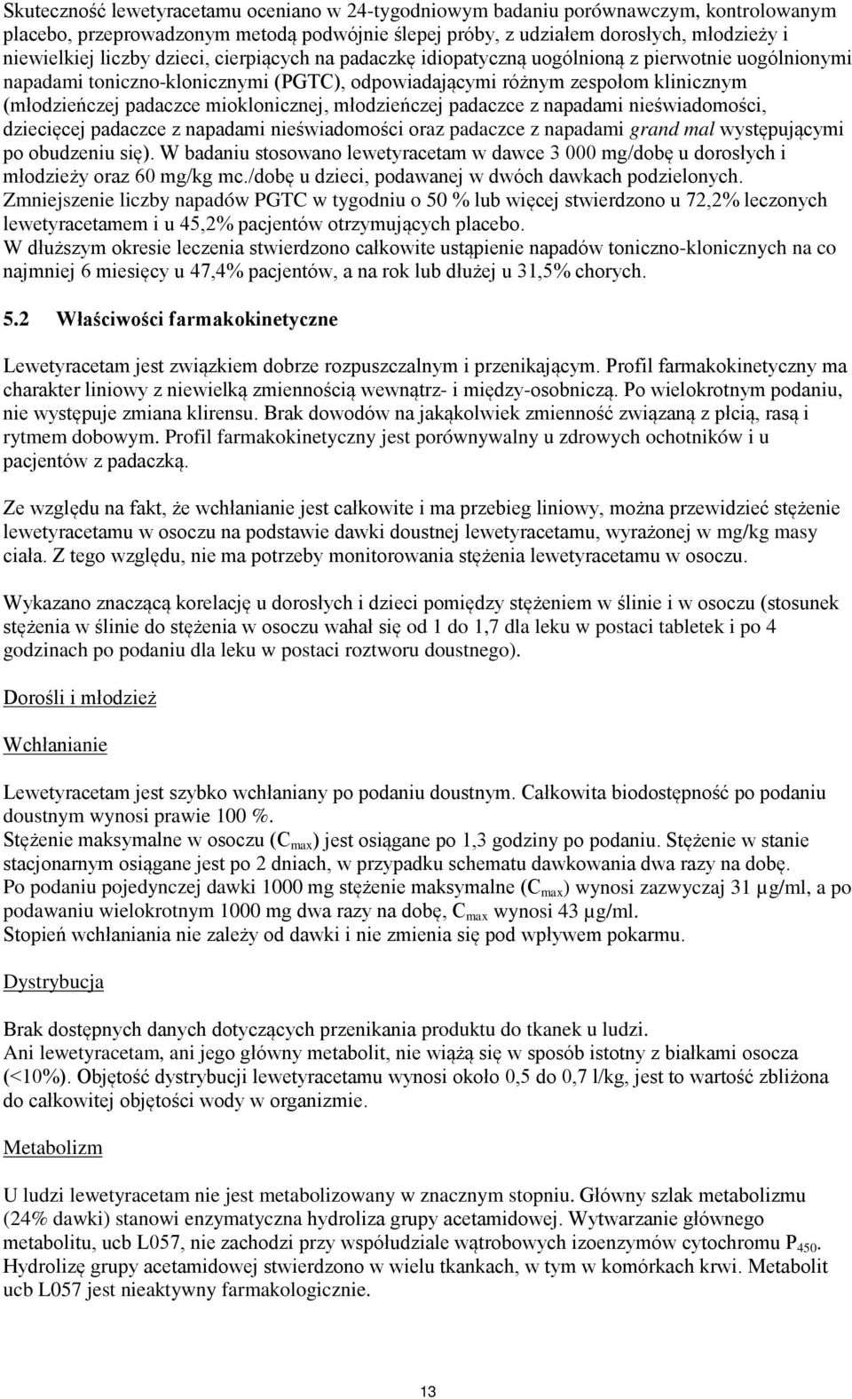 mioklonicznej, młodzieńczej padaczce z napadami nieświadomości, dziecięcej padaczce z napadami nieświadomości oraz padaczce z napadami grand mal występującymi po obudzeniu się).