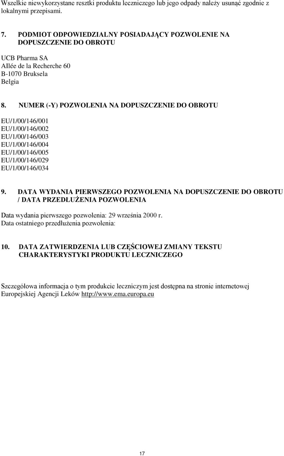 NUMER (-Y) POZWOLENIA NA DOPUSZCZENIE DO OBROTU EU/1/00/146/001 EU/1/00/146/002 EU/1/00/146/003 EU/1/00/146/004 EU/1/00/146/005 EU/1/00/146/029 EU/1/00/146/034 9.