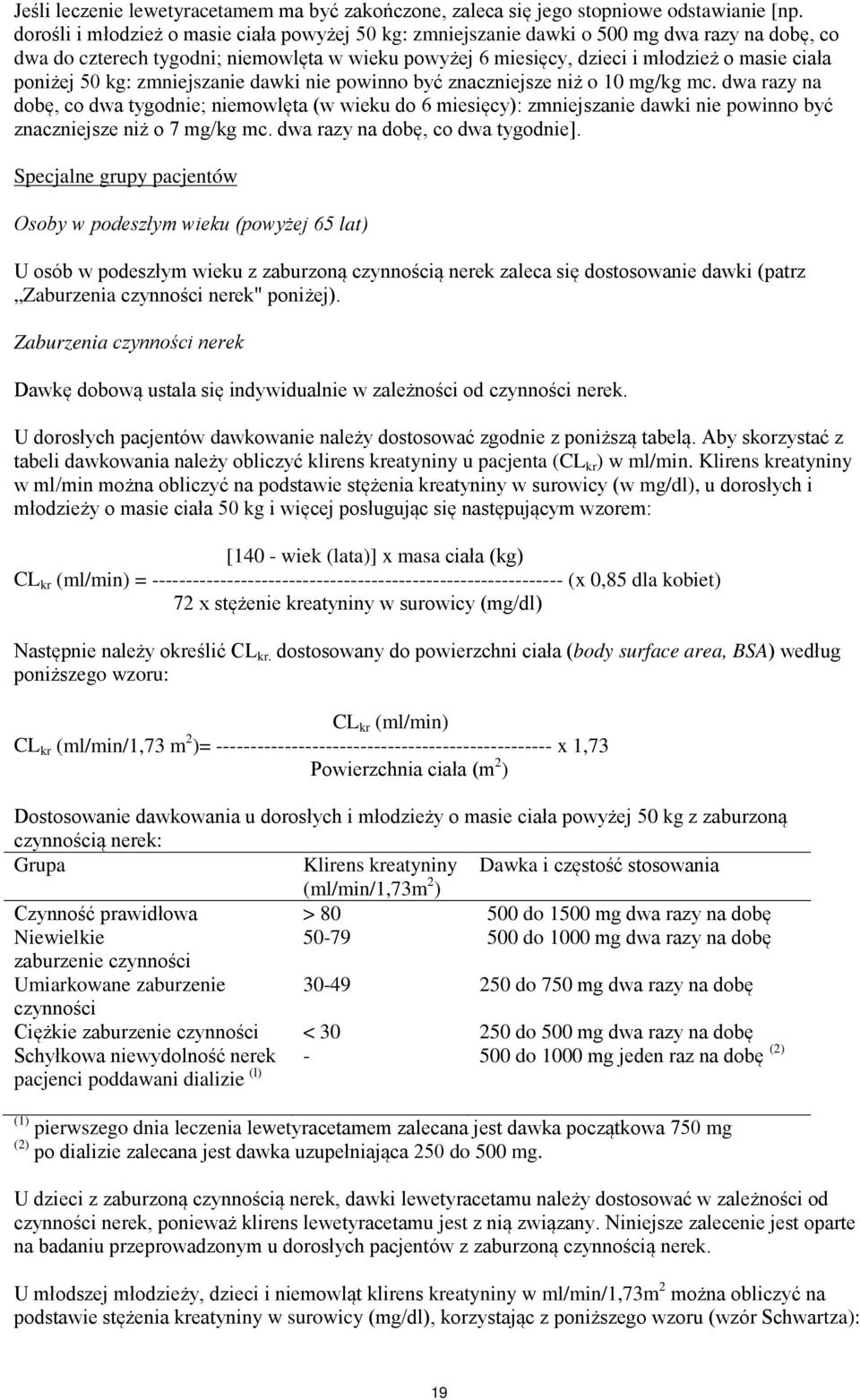 poniżej 50 kg: zmniejszanie dawki nie powinno być znaczniejsze niż o 10 mg/kg mc.