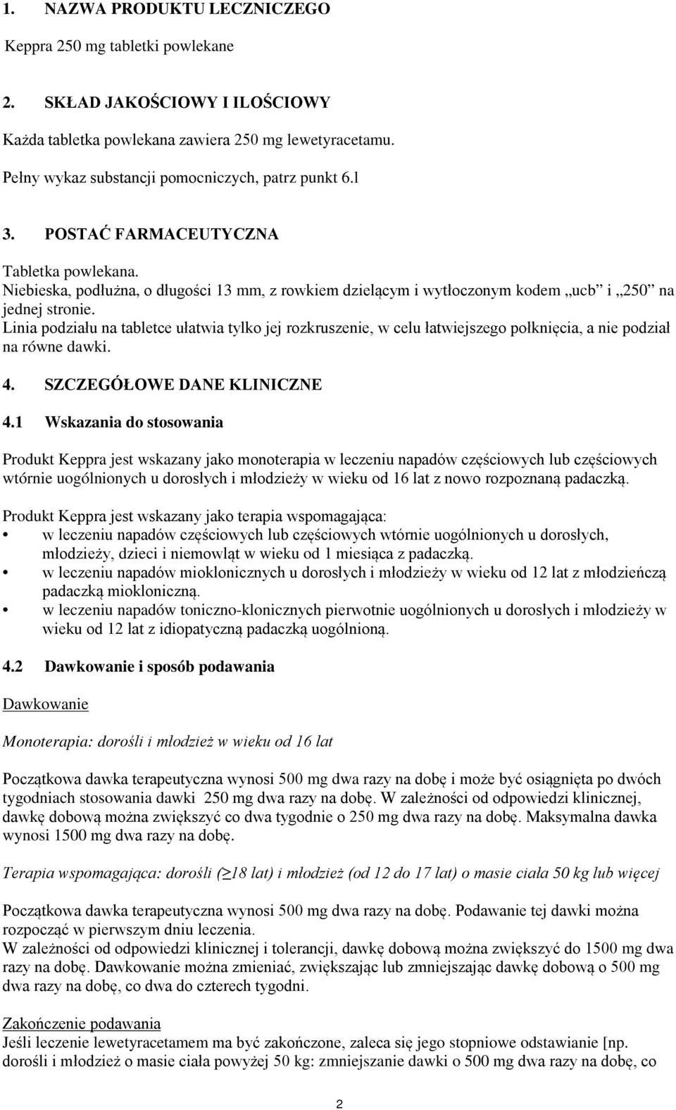 Niebieska, podłużna, o długości 13 mm, z rowkiem dzielącym i wytłoczonym kodem ucb i 250 na jednej stronie.