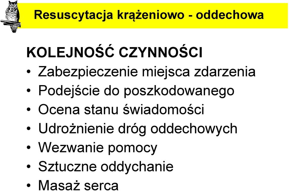 do poszkodowanego Ocena stanu świadomości Udrożnienie