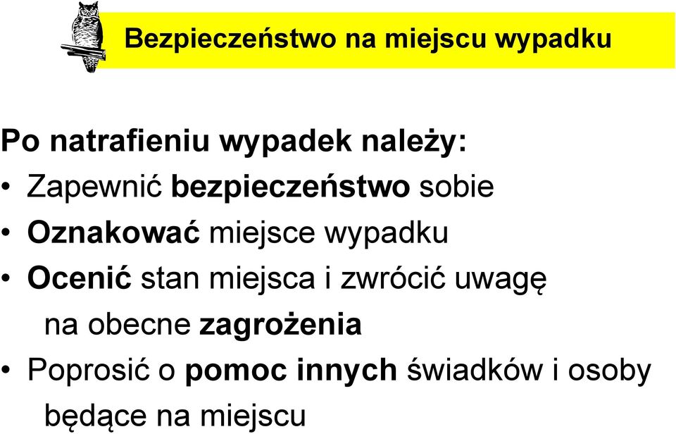 wypadku Ocenić stan miejsca i zwrócić uwagę na obecne