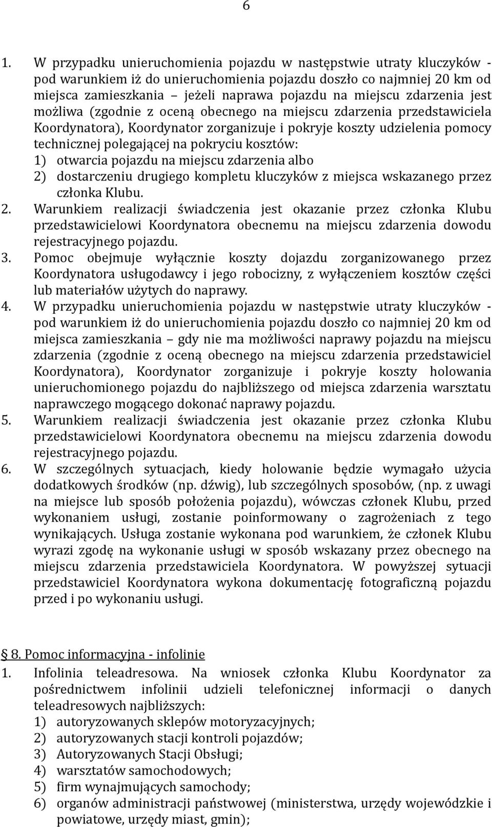 pokryciu kosztów: 1) otwarcia pojazdu na miejscu zdarzenia albo 2)