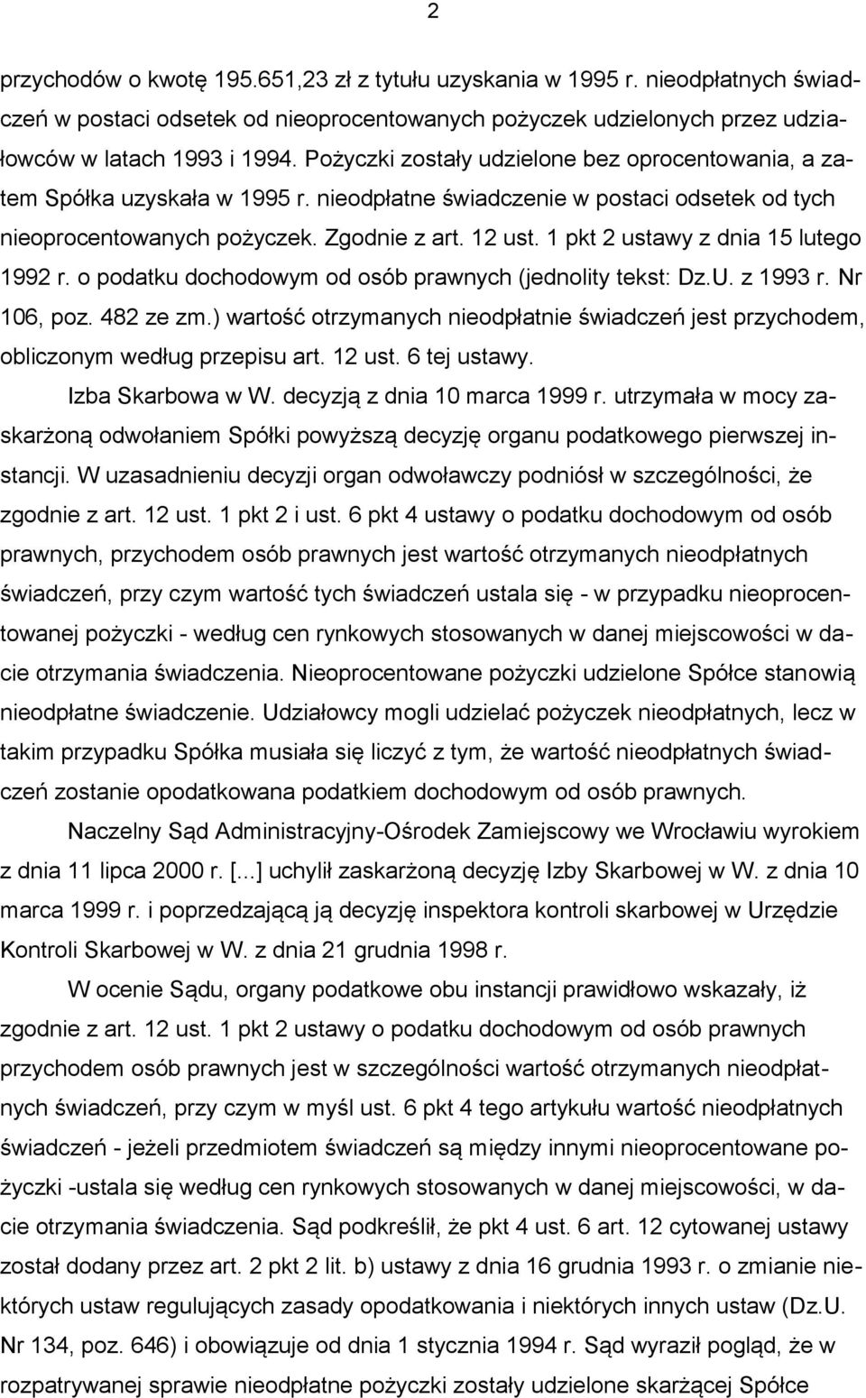 1 pkt 2 ustawy z dnia 15 lutego 1992 r. o podatku dochodowym od osób prawnych (jednolity tekst: Dz.U. z 1993 r. Nr 106, poz. 482 ze zm.