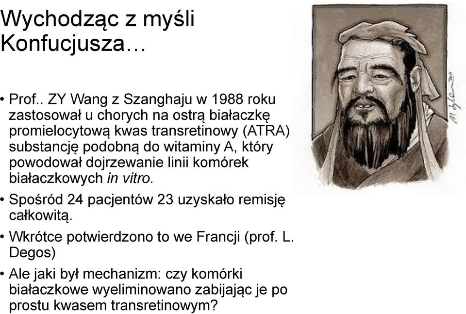 substancję podobną do witaminy A, który powodował dojrzewanie linii komórek białaczkowych in vitro.