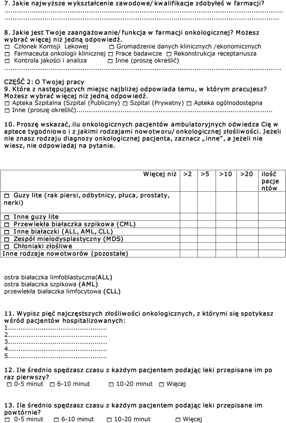 1 Członek Komisji Lekowej 1 Gromadzenie danych klinicznych /ekonomicznych 1 Farmaceuta onkologii klinicznej 1 Prace badawcze 1 Rekonstrukcja receptariusza 1 Kontrola jakości i analiza 1 Inne (proszę