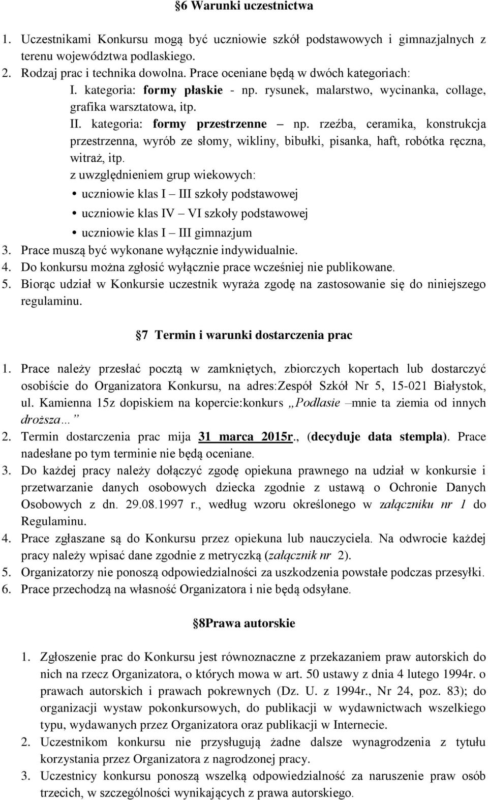 rzeźba, ceramika, konstrukcja przestrzenna, wyrób ze słomy, wikliny, bibułki, pisanka, haft, robótka ręczna, witraż, itp.