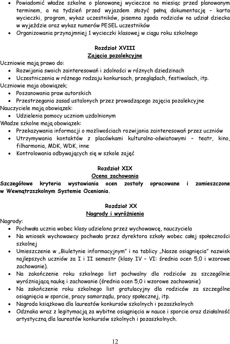 swoich zainteresowań i zdolności w różnych dziedzinach Uczestniczenia w różnego rodzaju konkursach, przeglądach, festiwalach, itp.