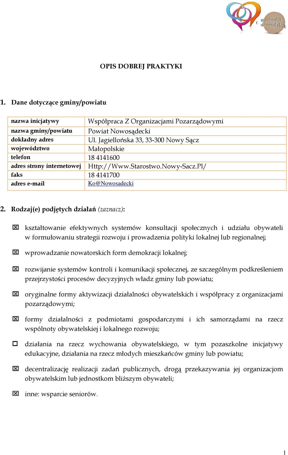 Rodzaj(e) podjętych działań (zaznacz): kształtowanie efektywnych systemów konsultacji społecznych i udziału obywateli w formułowaniu strategii rozwoju i prowadzenia polityki lokalnej lub regionalnej;