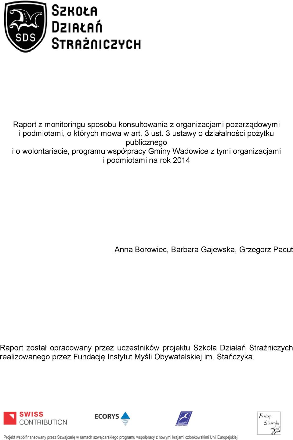 organizacjami i podmiotami na rok 2014 Anna Borowiec, Barbara Gajewska, Grzegorz Pacut Raport został opracowany