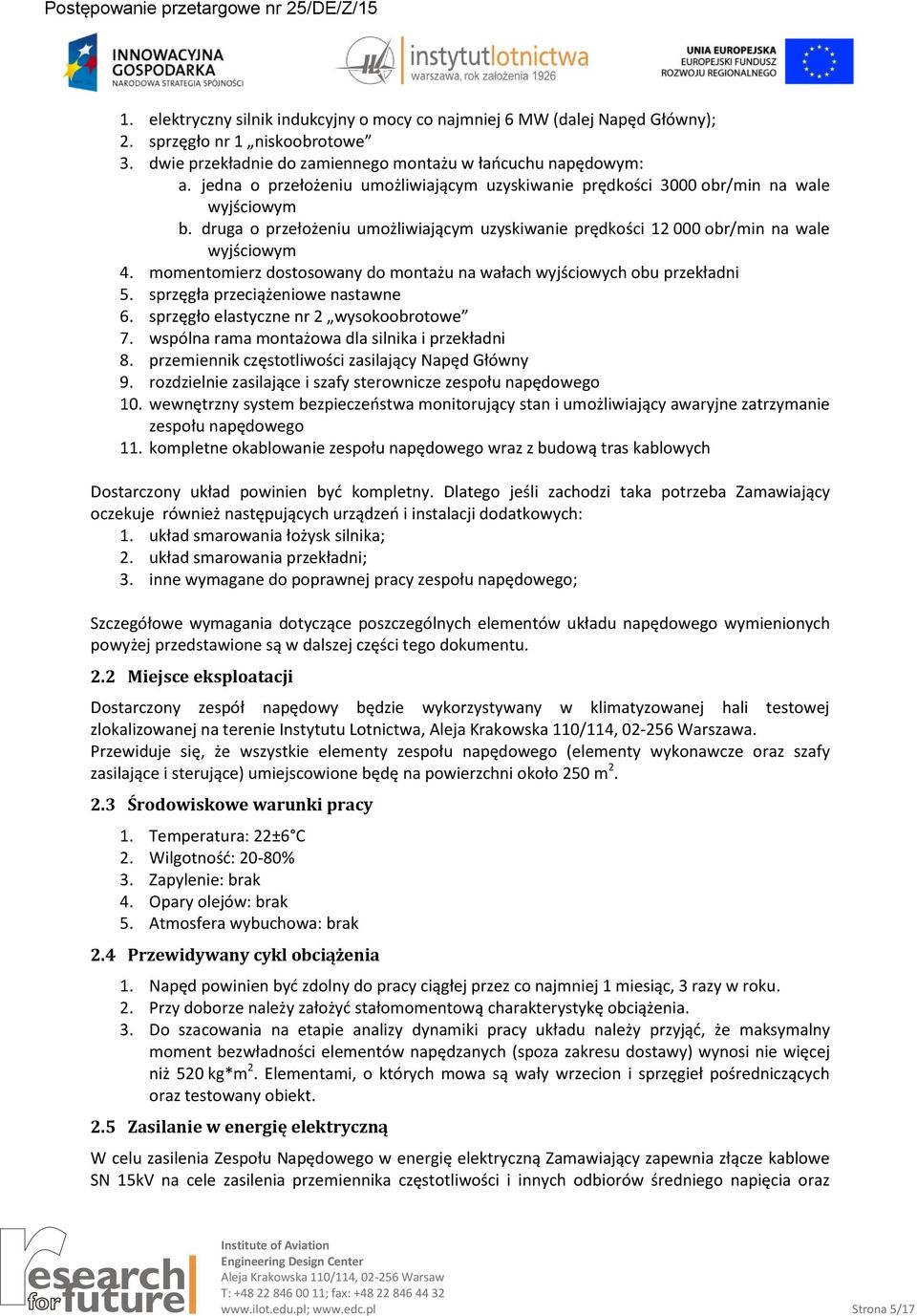 momentomierz dostosowany do montażu na wałach wyjściowych obu przekładni 5. sprzęgła przeciążeniowe nastawne 6. sprzęgło elastyczne nr 2 wysokoobrotowe 7.