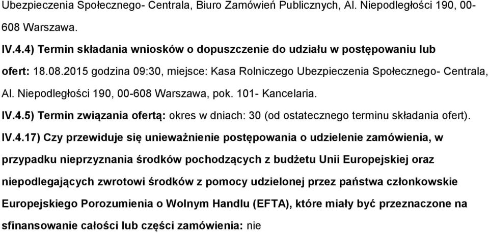 5) Termin związania fertą: kres w dniach: 30 (d stateczneg terminu składania fert). IV.4.