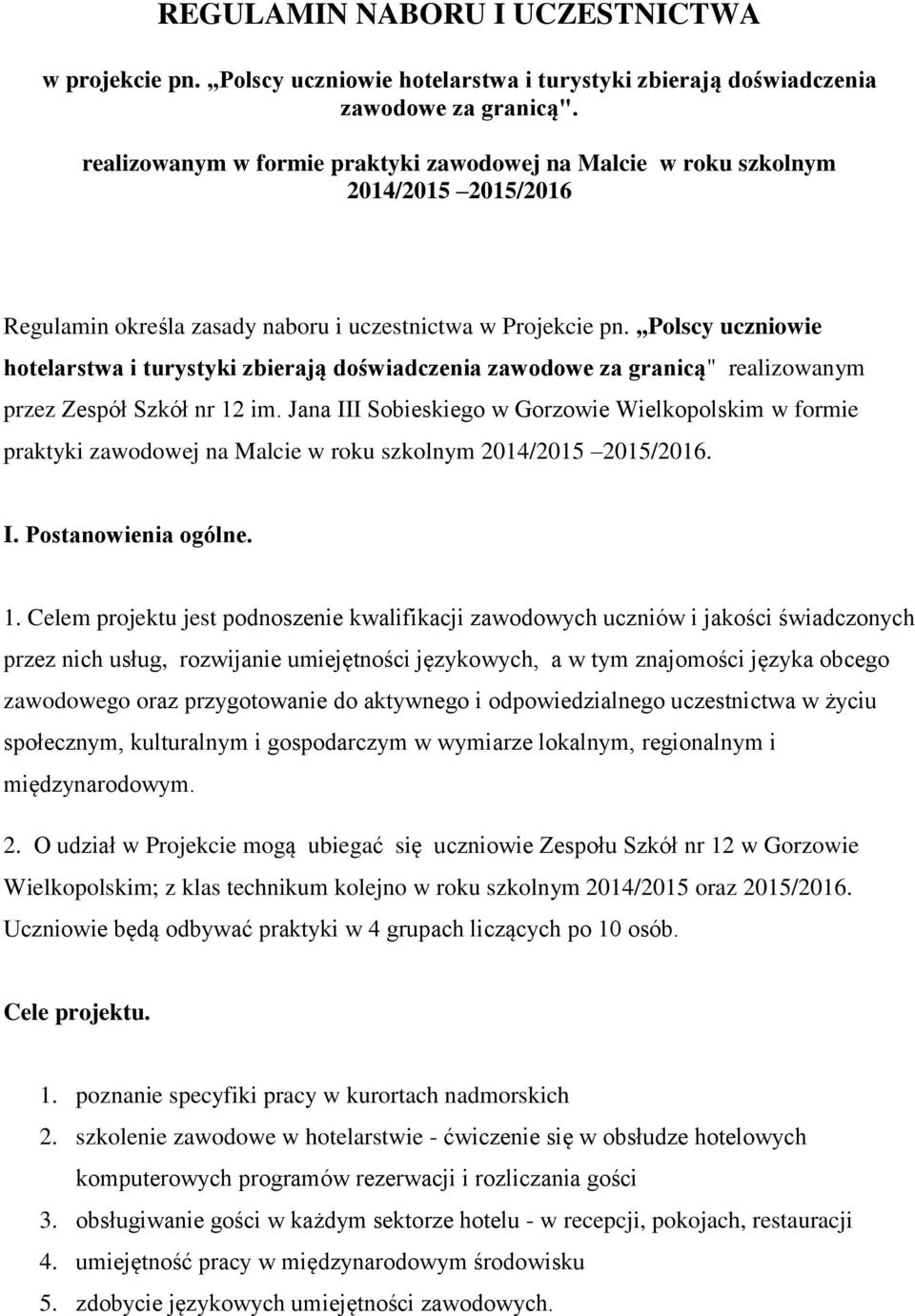 ,,polscy uczniowie hotelarstwa i turystyki zbierają doświadczenia zawodowe za granicą" realizowanym przez Zespół Szkół nr 12 im.