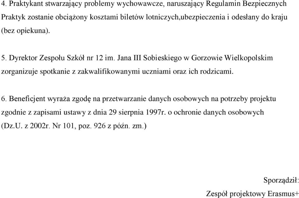 Jana III Sobieskiego w Gorzowie Wielkopolskim zorganizuje spotkanie z zakwalifikowanymi uczniami oraz ich rodzicami. 6.