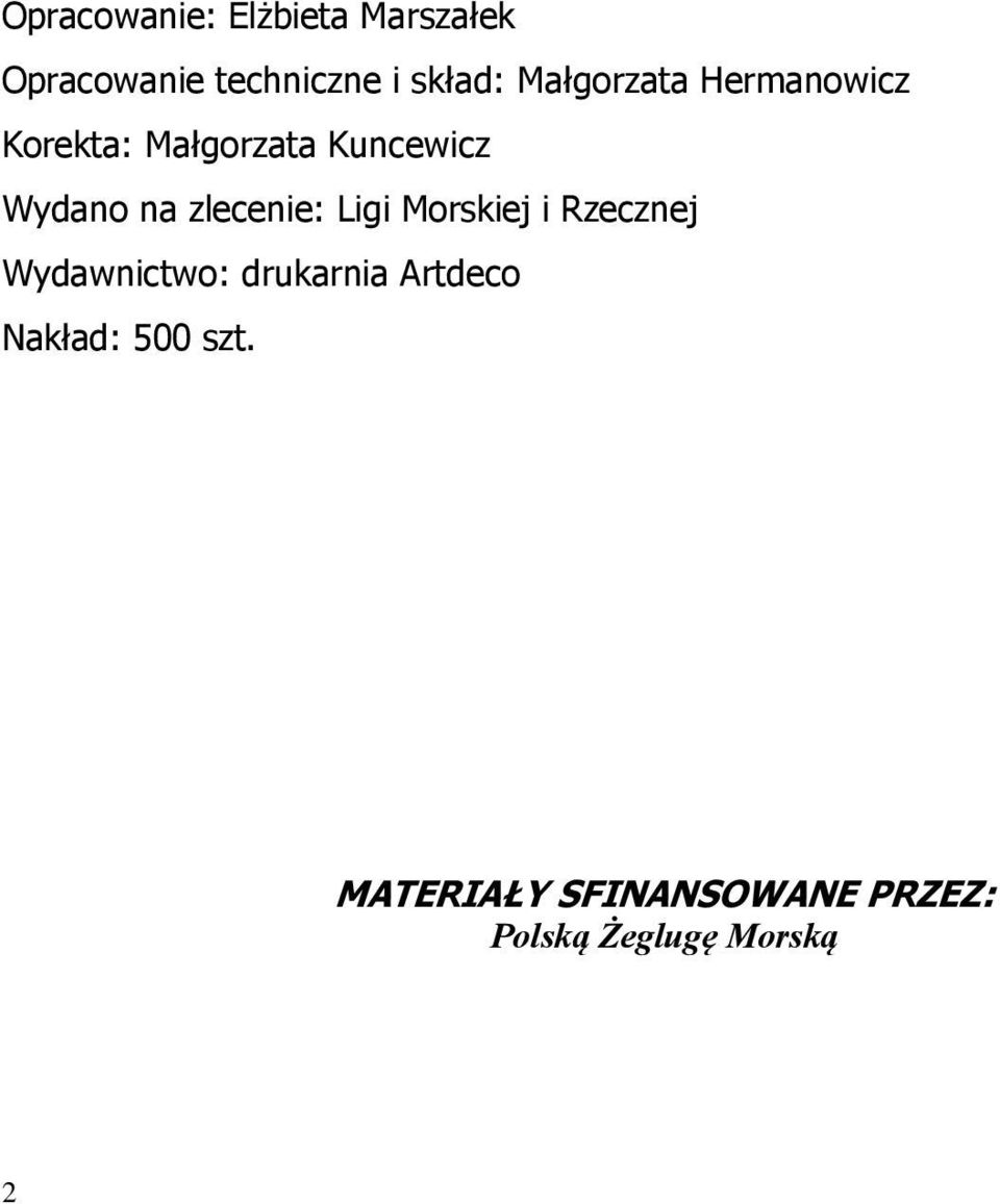 zlecenie: Ligi Morskiej i Rzecznej Wydawnictwo: drukarnia Artdeco