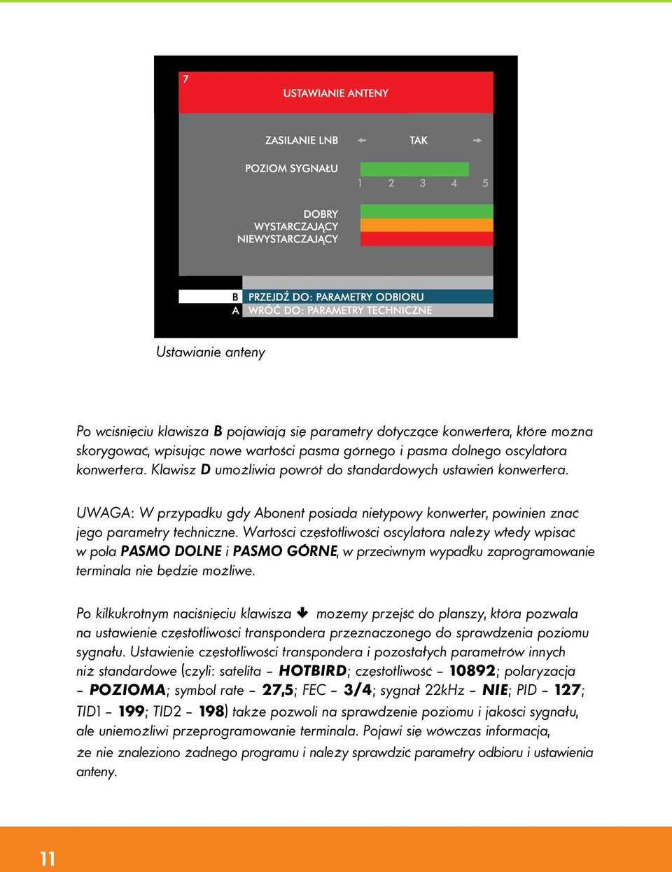 Wartości częstotliwości oscylatora należy wtedy wpisać w pola PASMO DOLNE i PASMO GÓRNE, w przeciwnym wypadku zaprogramowanie terminala nie będzie możliwe.