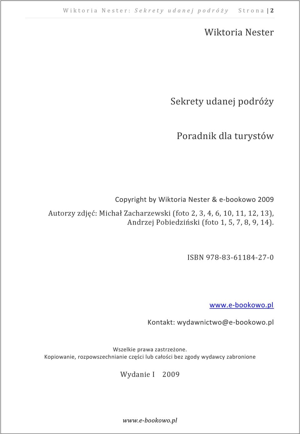 Andrzej Pobiedziński (foto 1, 5, 7, 8, 9, 14). ISBN 978 83 61184 27 0 Hwww.e bookowo.