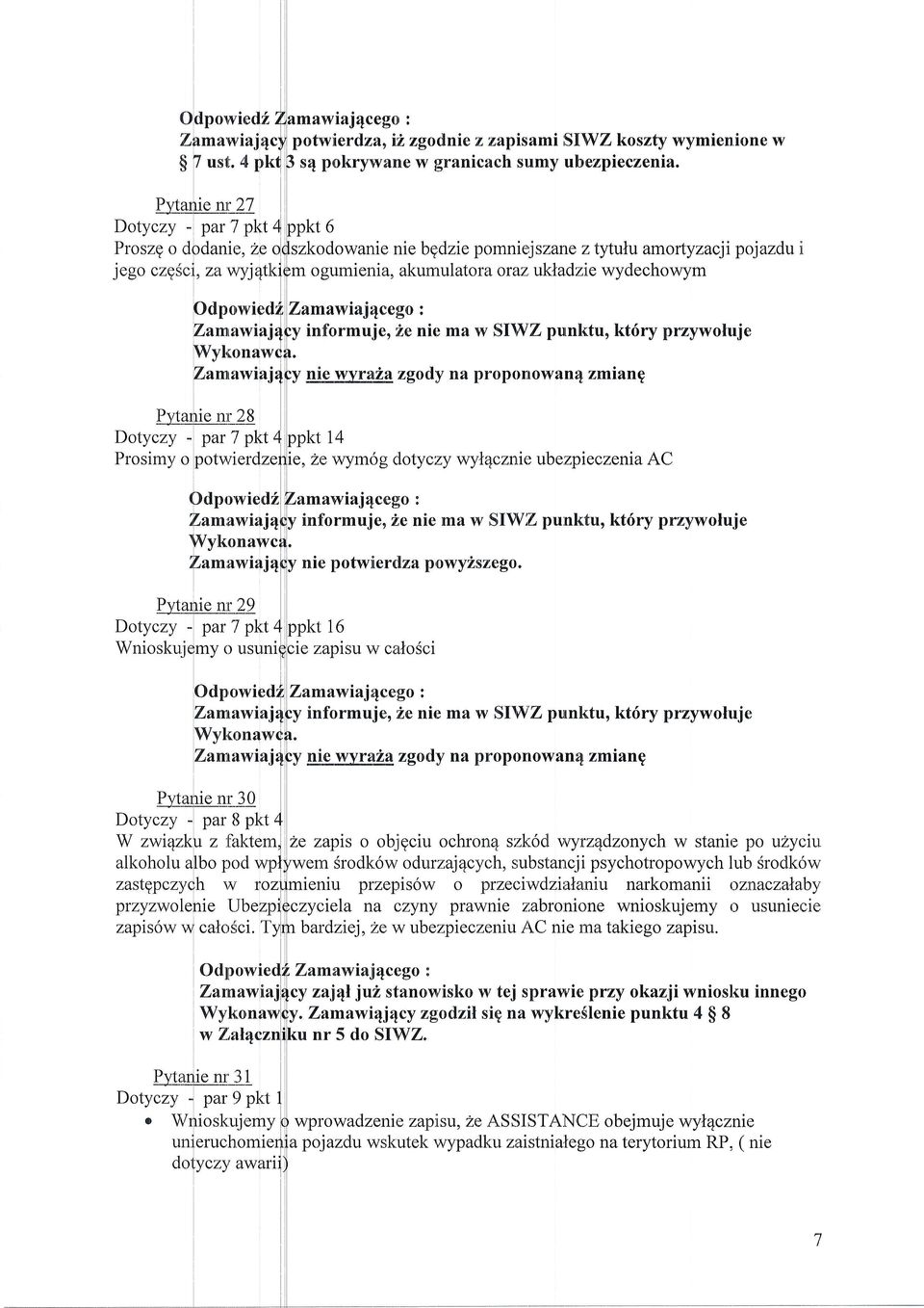 Dotvczv - oart okt' Prosimy o potwierdze Odpowied L, amav,iai awraj4cego: informuje,:ze nie ma w SIWZ pulnktu, kt6ry przywoluje: nie wyra2a zgody na proponowan4 zmiang,2e v,rymog clotyctzy wyn1czni<>