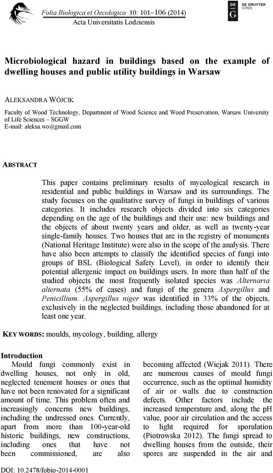 com ABSTRACT This paper contains preliminary results of mycological research in residential and public in Warsaw and its surroundings.