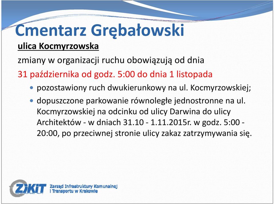 Kocmyrzowskiej; dopuszczone parkowanie równoległe jednostronne na ul dopuszczone parkowanie równoległe jednostronne