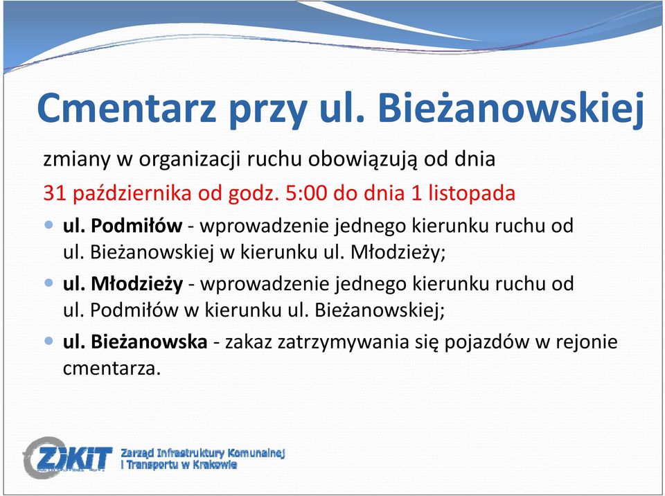 5:00 500do dnia 1 listopada ul. Podmiłów wprowadzenie jednego kierunku ruchu od ul.