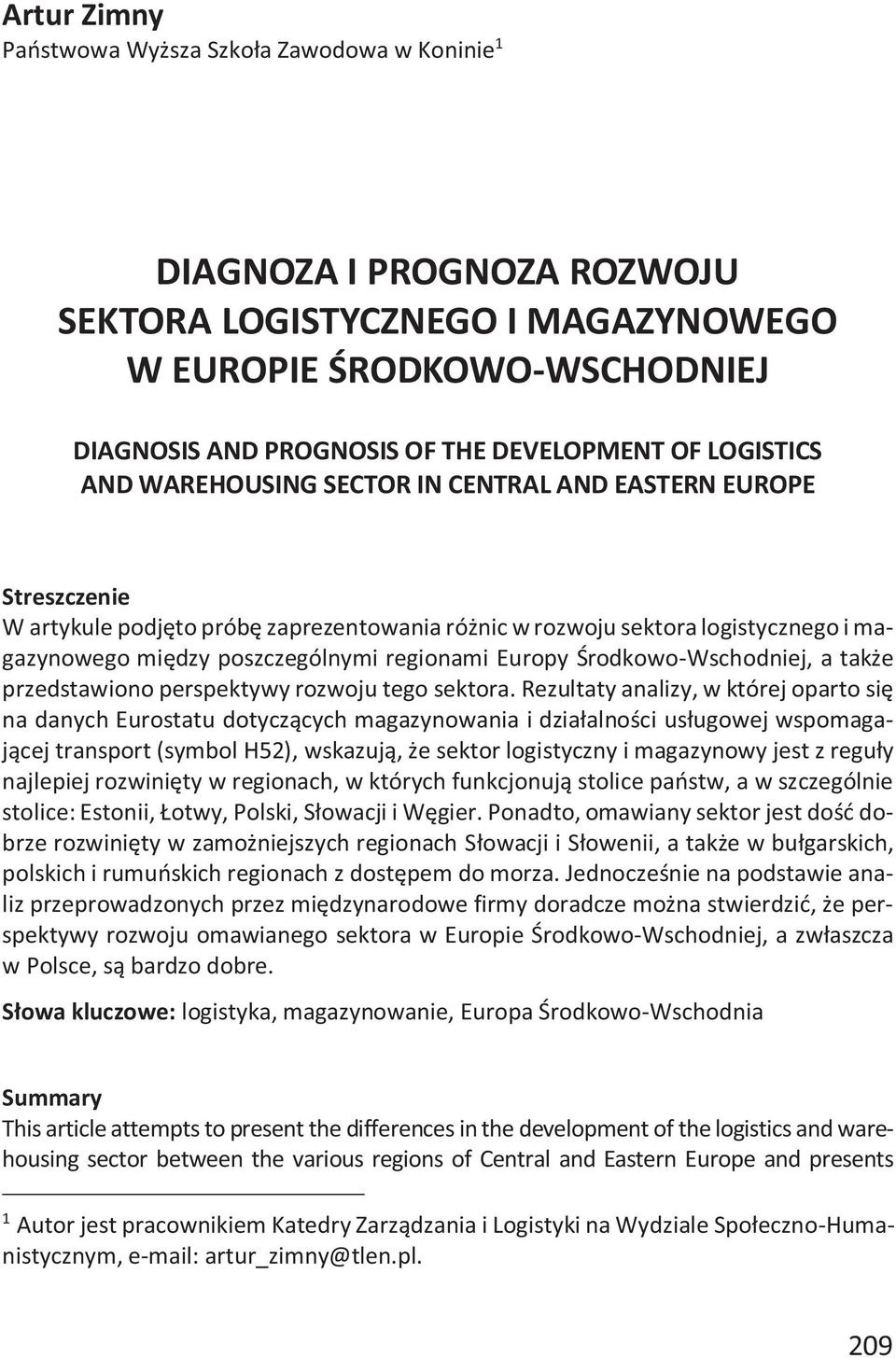 regionami Europy Środkowo-Wschodniej, a także przedstawiono perspektywy rozwoju tego sektora.